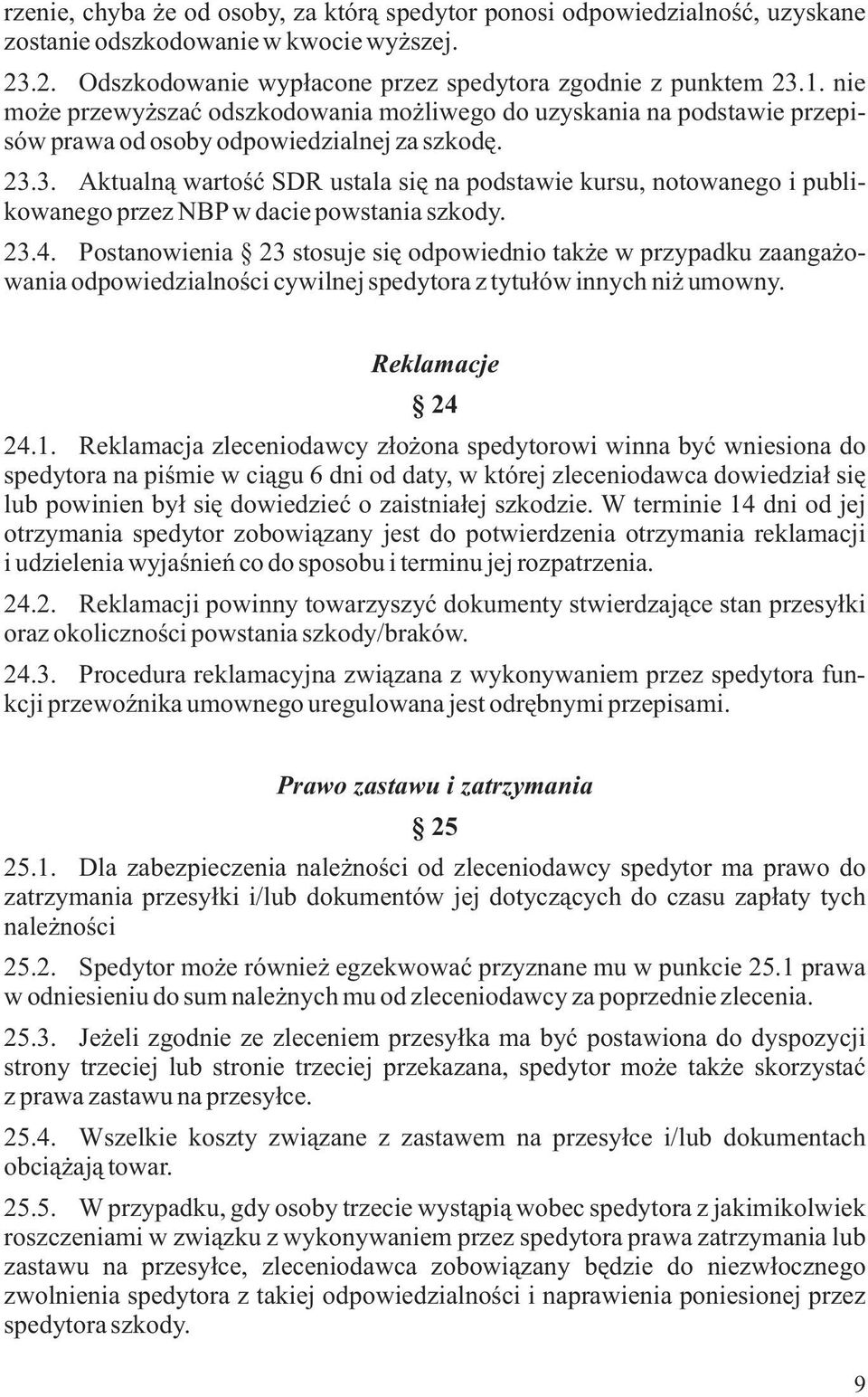 3. Aktualn¹ wartoœæ SDR ustala siê na podstawie kursu, notowanego i publikowanego przez NBP w dacie powstania szkody. 23.4.