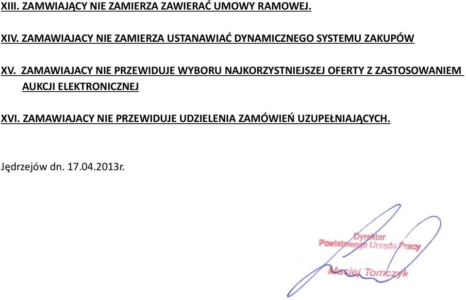 ZAMAWIAJACY NIE PRZEWIDUJE WYBORU NAJKORZYSTNIEJSZEJ OFERTY Z ZASTOSOWANIEM