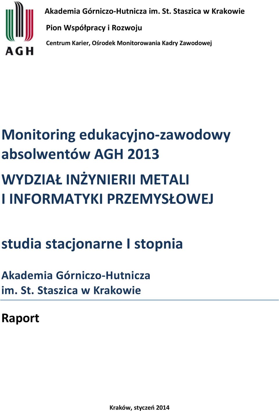 Kadry Zawodowej Monitoring edukacyjno-zawodowy absolwentów AGH 2013 WYDZIAŁ INŻYNIERII