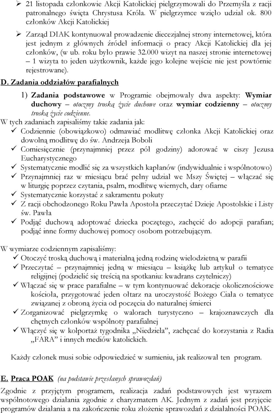 roku było prawie 32.000 wizyt na naszej stronie internetowej 1 wizyta to jeden użytkownik, każde jego kolejne wejście nie jest powtórnie rejestrowane). D.