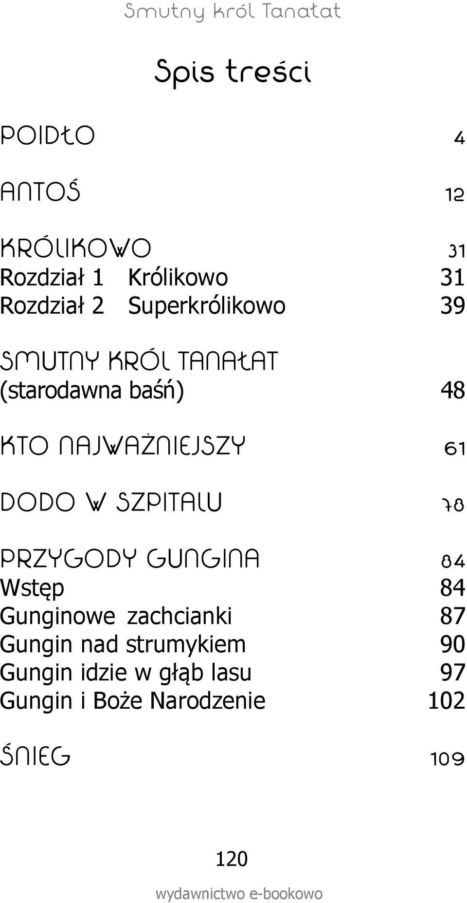 DODO W SZPITALU 78 PRZYGODY GUNGINA 84 Wstęp 84 Gunginowe zachcianki 87 Gungin