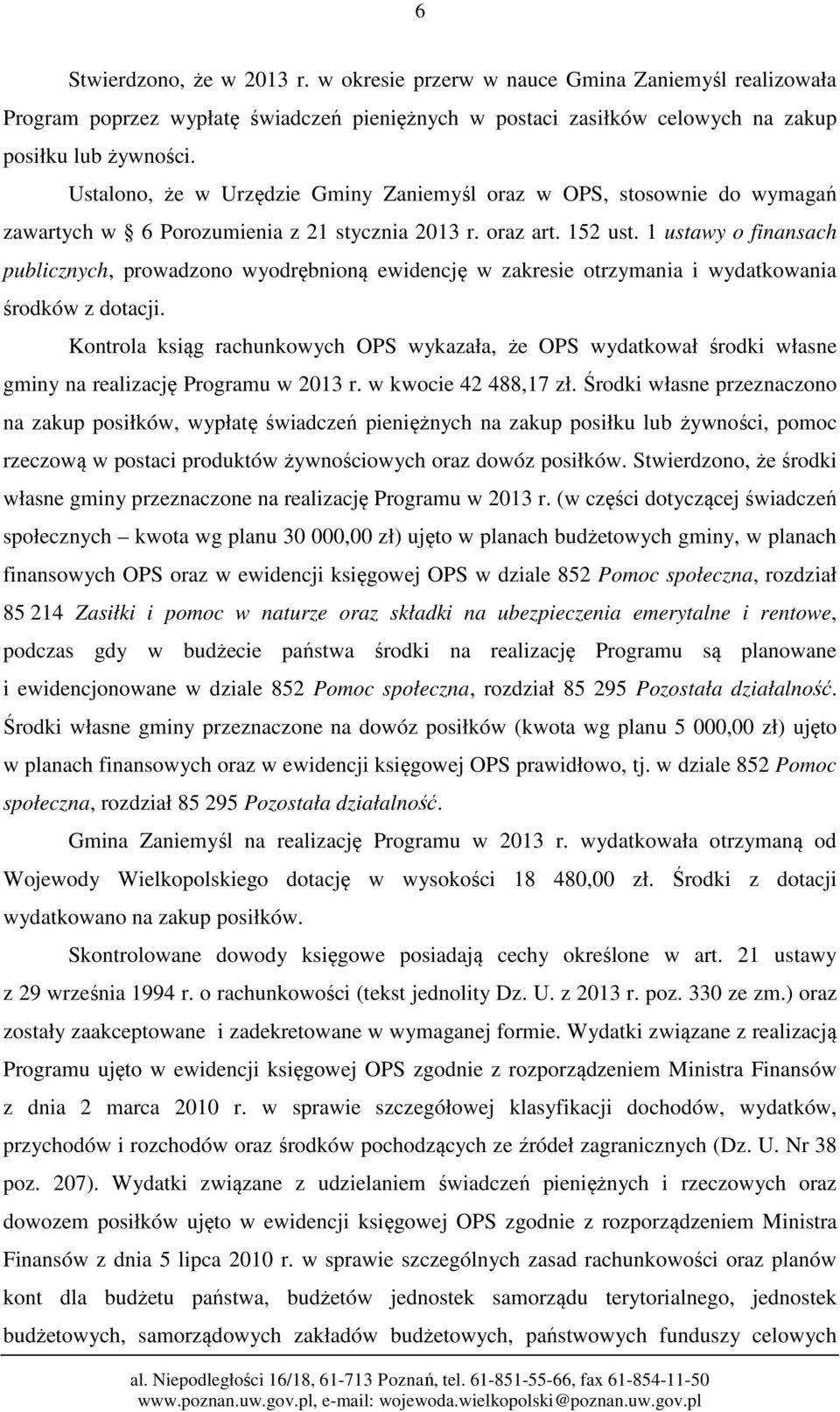 1 ustawy o finansach publicznych, prowadzono wyodrębnioną ewidencję w zakresie otrzymania i wydatkowania środków z dotacji.