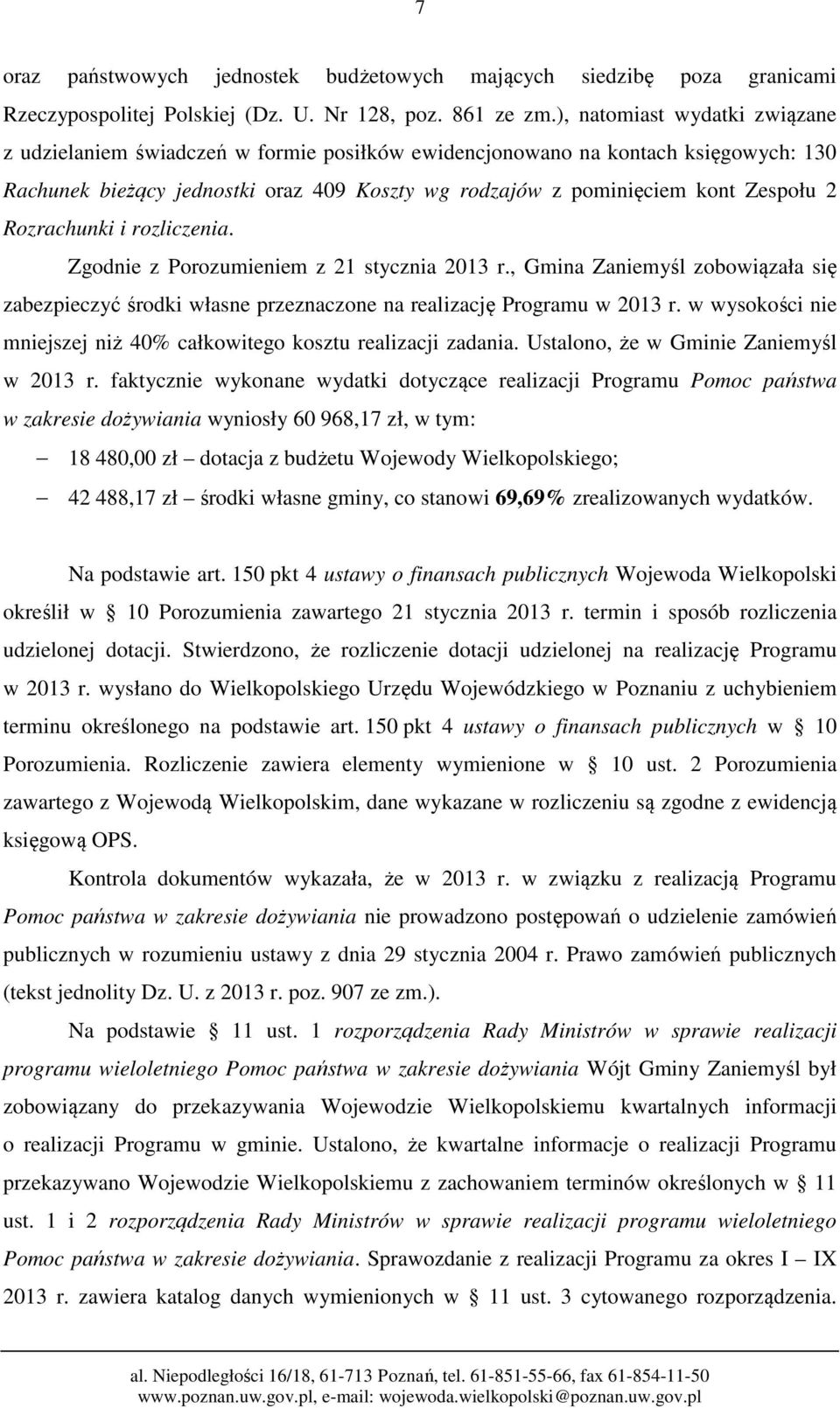 Rozrachunki i rozliczenia. Zgodnie z Porozumieniem z 21 stycznia 2013 r., Gmina Zaniemyśl zobowiązała się zabezpieczyć środki własne przeznaczone na realizację Programu w 2013 r.