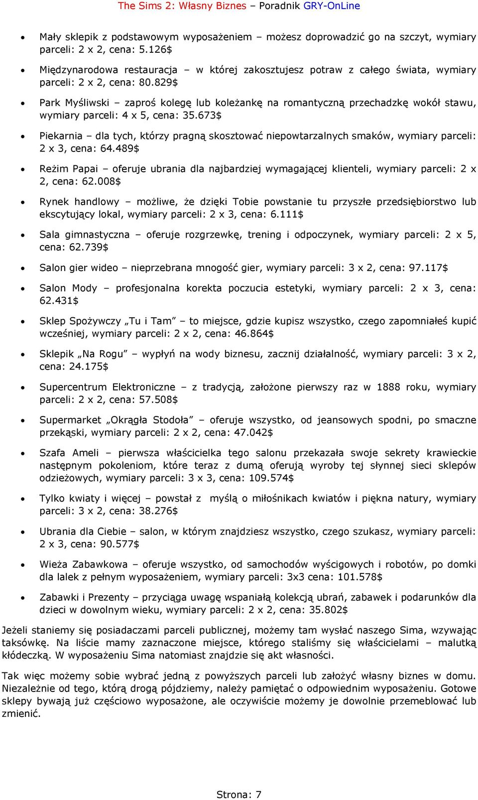 829$ Park Myśliwski zaproś kolegę lub koleżankę na romantyczną przechadzkę wokół stawu, wymiary parceli: 4 x 5, cena: 35.