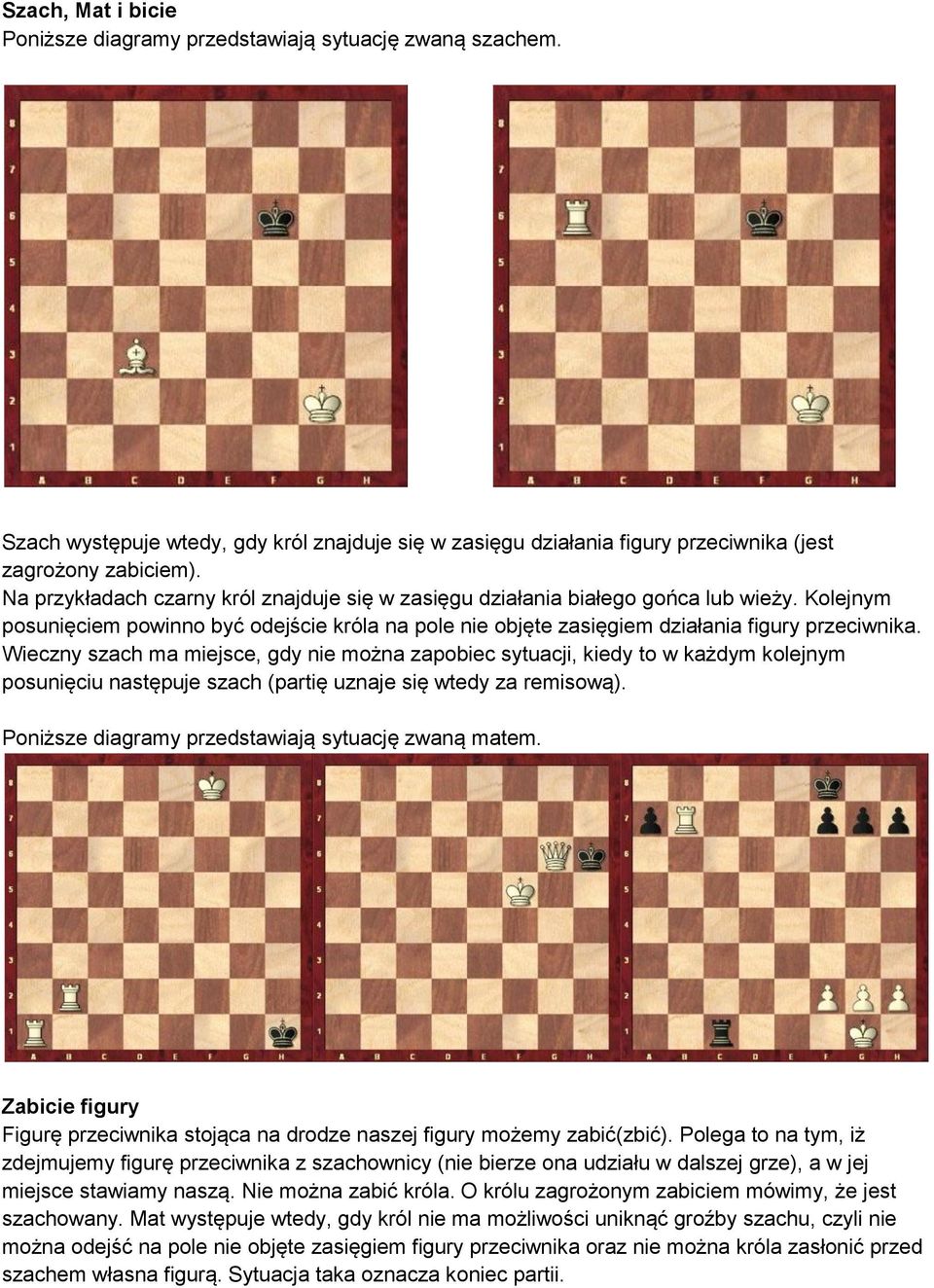 Wieczny szach ma miejsce, gdy nie można zapobiec sytuacji, kiedy to w każdym kolejnym posunięciu następuje szach (partię uznaje się wtedy za remisową).