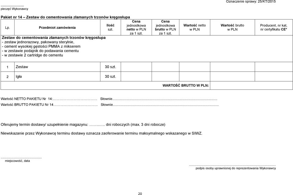 - w zestawie podajnik do podawania cementu - w zestawie 2 cartridge do cementu szt.