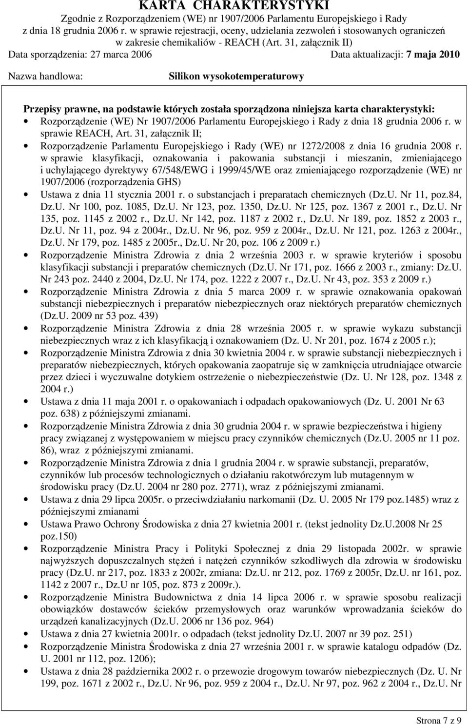 w sprawie klasyfikacji, oznakowania i pakowania substancji i mieszanin, zmieniającego i uchylającego dyrektywy 67/548/EWG i 1999/45/WE oraz zmieniającego rozporządzenie (WE) nr 1907/2006