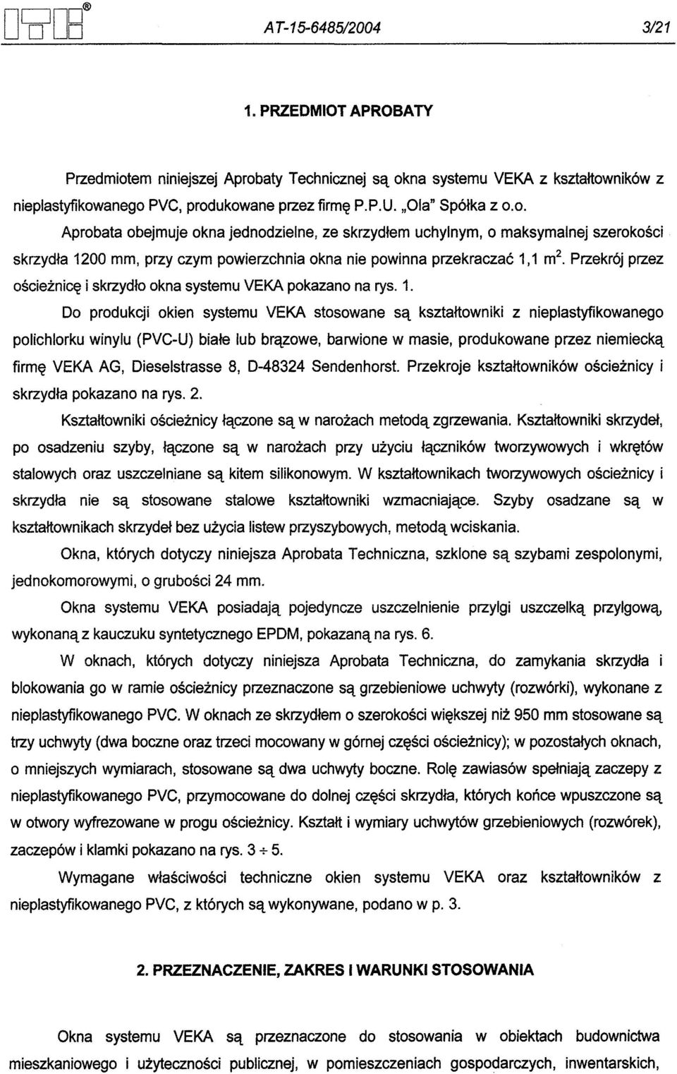 Przekrój przez oscieznice i skrzydlo okna systemu VEKA pokazano na rys. 1.