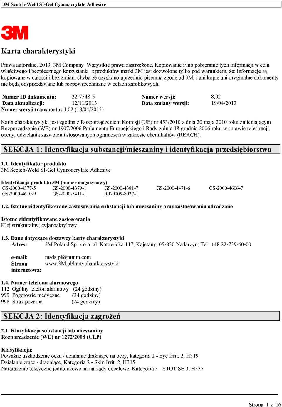 uzyskano uprzednio pisemną zgodę od 3M, i ani kopie ani oryginalne dokumenty nie będą odsprzedane lub rozpowszechniane w celach zarobkowych. Numer ID dokumentu: 22-7548-5 Numer wersji: 8.