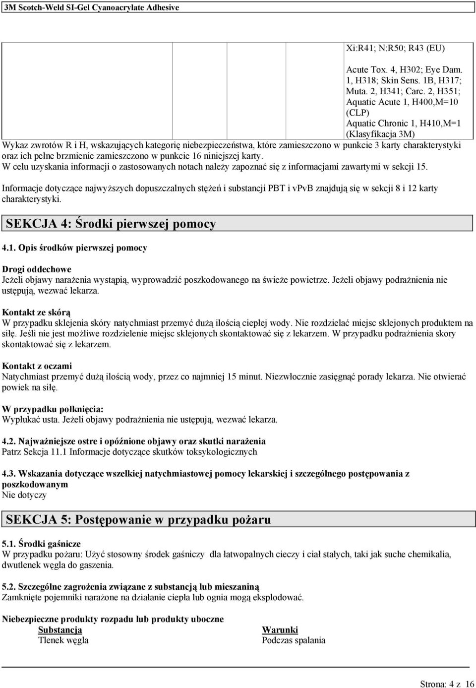 charakterystyki oraz ich pełne brzmienie zamieszczono w punkcie 16 niniejszej karty. W celu uzyskania informacji o zastosonych notach należy zapoznać się z informacjami zartymi w sekcji 15.