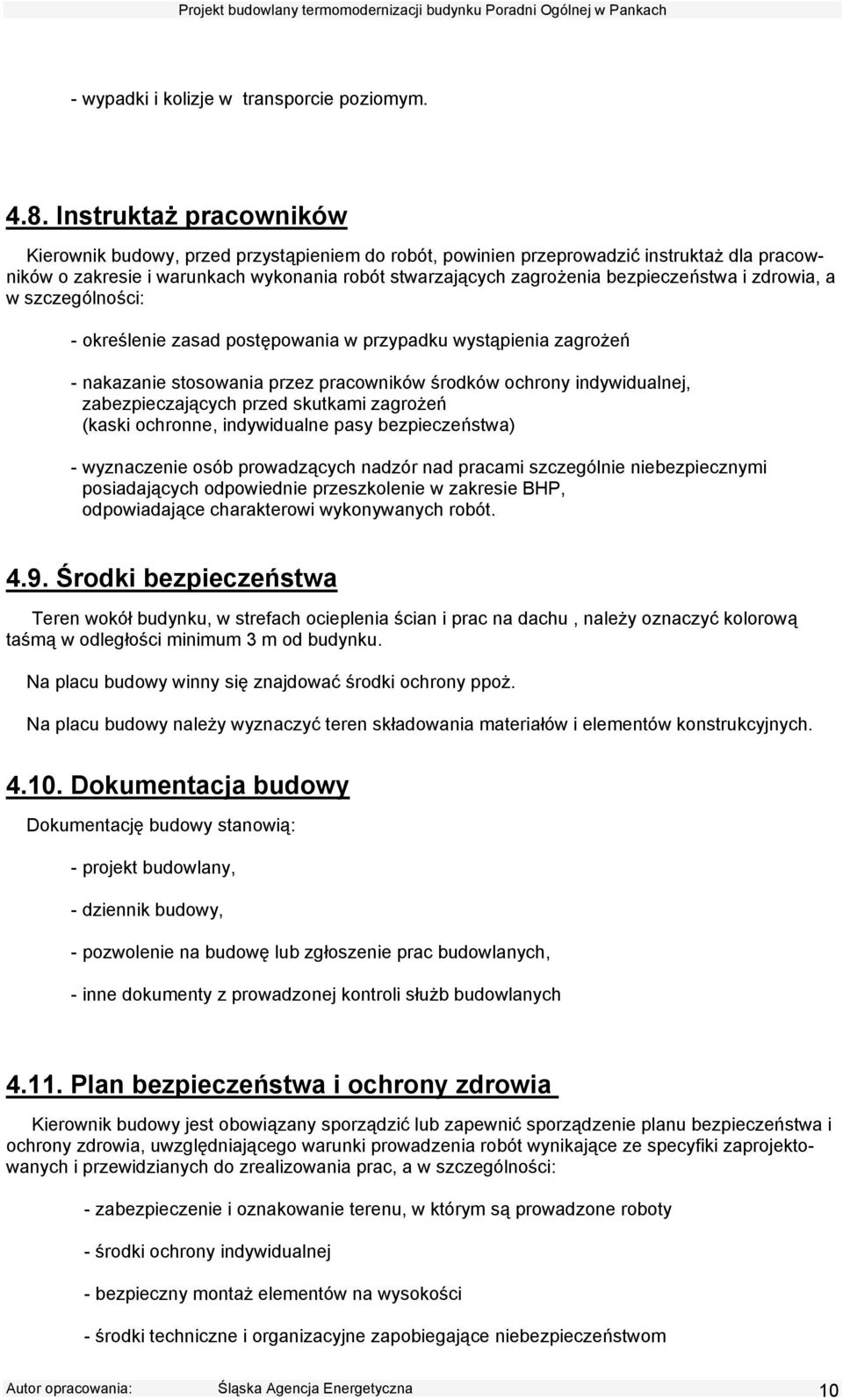 bezpieczeństwa i zdrowia, a w szczególności: - określenie zasad postępowania w przypadku wystąpienia zagrożeń - nakazanie stosowania przez pracowników środków ochrony indywidualnej, zabezpieczających