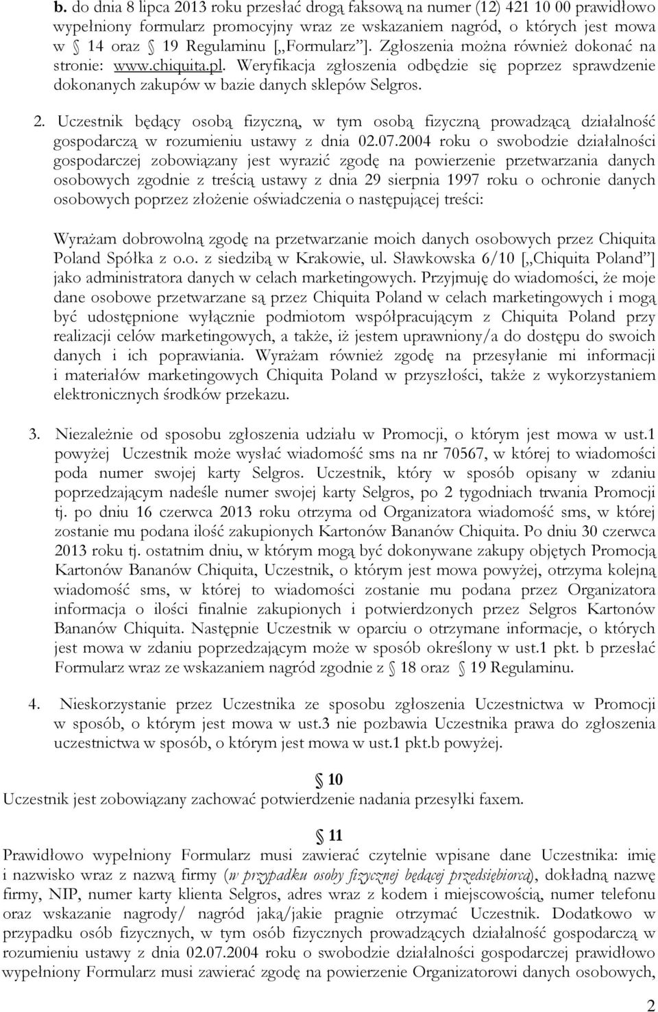 Uczestnik będący osobą fizyczną, w tym osobą fizyczną prowadzącą działalność gospodarczą w rozumieniu ustawy z dnia 02.07.