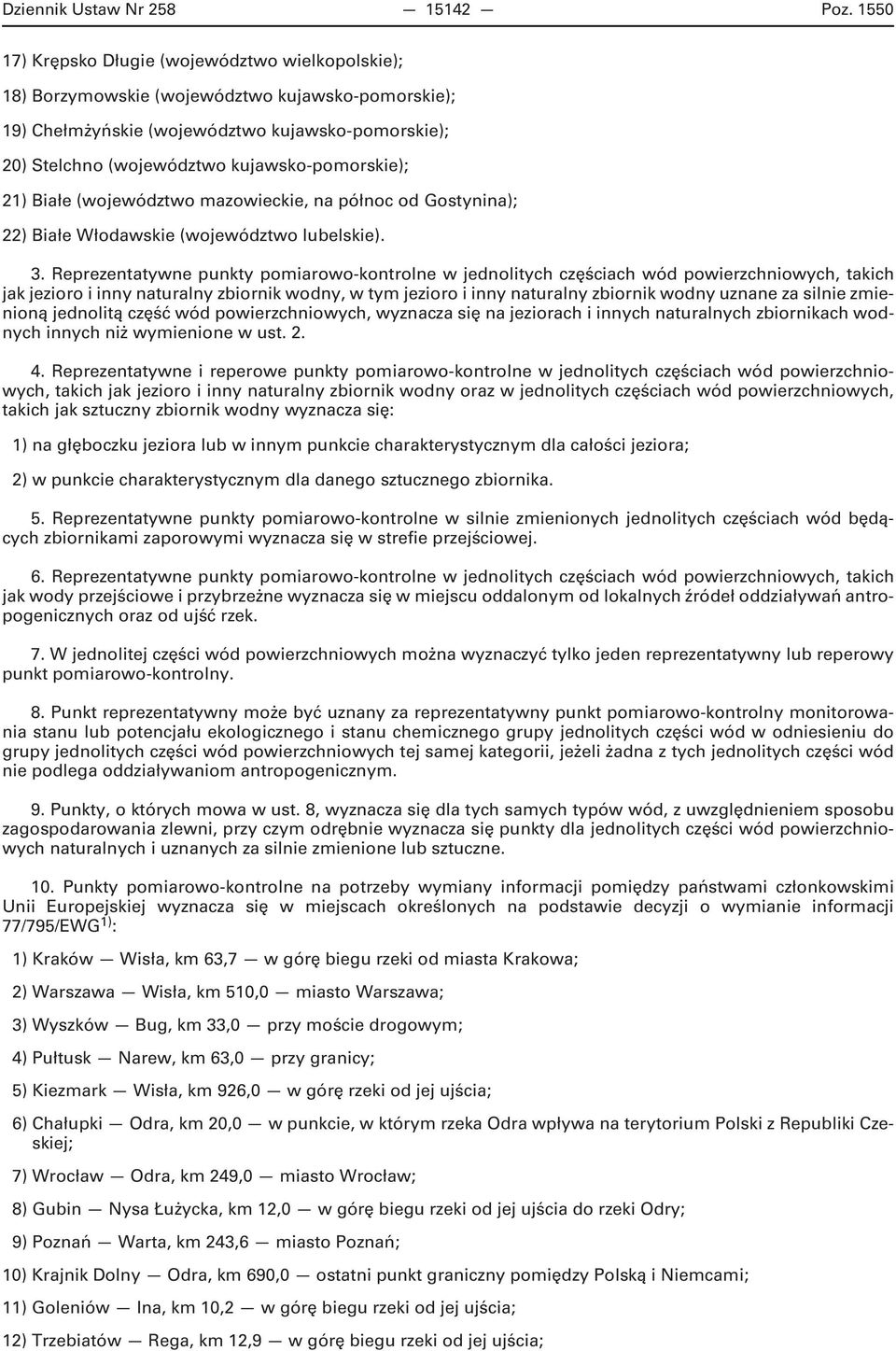 kujawsko-pomorskie); 21) Białe (województwo mazowieckie, na północ od Gostynina); 22) Białe Włodawskie (województwo lubelskie). 3.