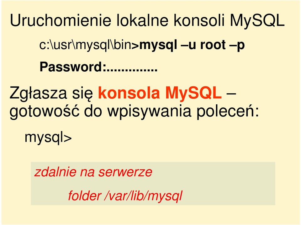 .. Zgłasza się konsola MySQL gotowość do