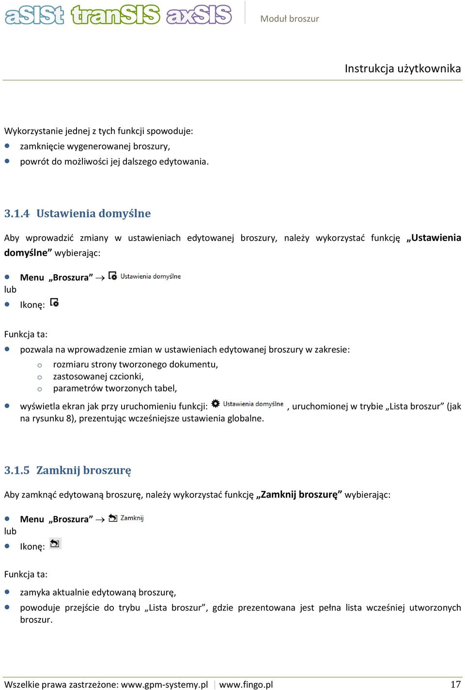 zmian w ustawieniach edytowanej broszury w zakresie: o rozmiaru strony tworzonego dokumentu, o zastosowanej czcionki, o parametrów tworzonych tabel, wyświetla ekran jak przy uruchomieniu funkcji:,