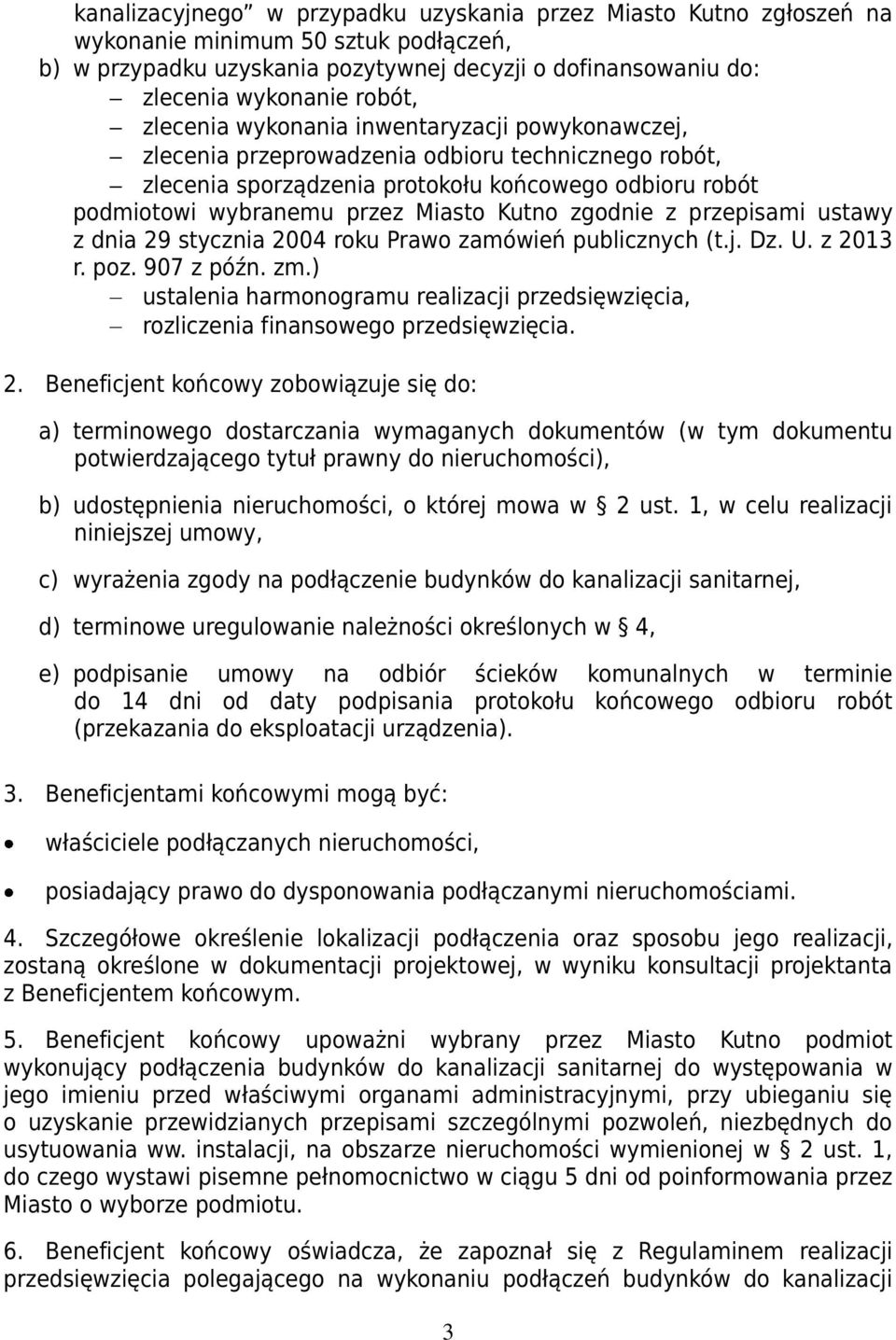 zgodnie z przepisami ustawy z dnia 29 stycznia 2004 roku Prawo zamówień publicznych (t.j. Dz. U. z 2013 r. poz. 907 z późn. zm.