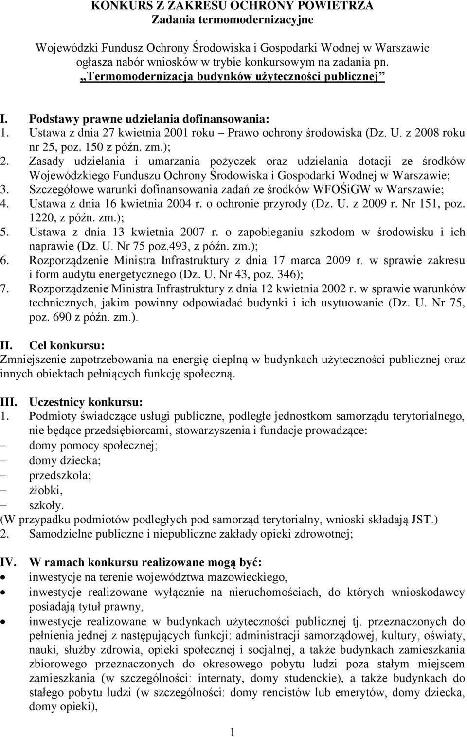 150 z późn. zm.); 2. Zasady udzielania i umarzania pożyczek oraz udzielania dotacji ze środków Wojewódzkiego Funduszu Ochrony Środowiska i Gospodarki Wodnej w Warszawie; 3.