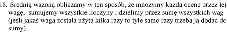 dzielimy przez sumę wszystkich wag (jeśli jakaś waga