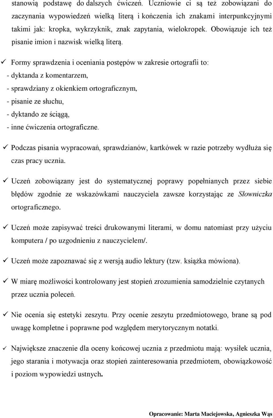 Obowiązuje ich też pisanie imion i nazwisk wielką literą.