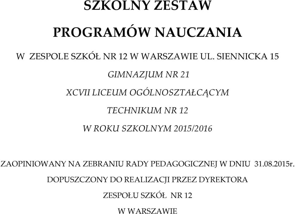 ROKU SZKOLNYM 2015/2016 ZAOPINIOWANY NA ZEBRANIU RADY PEDAGOGICZNEJ W DNIU 31.