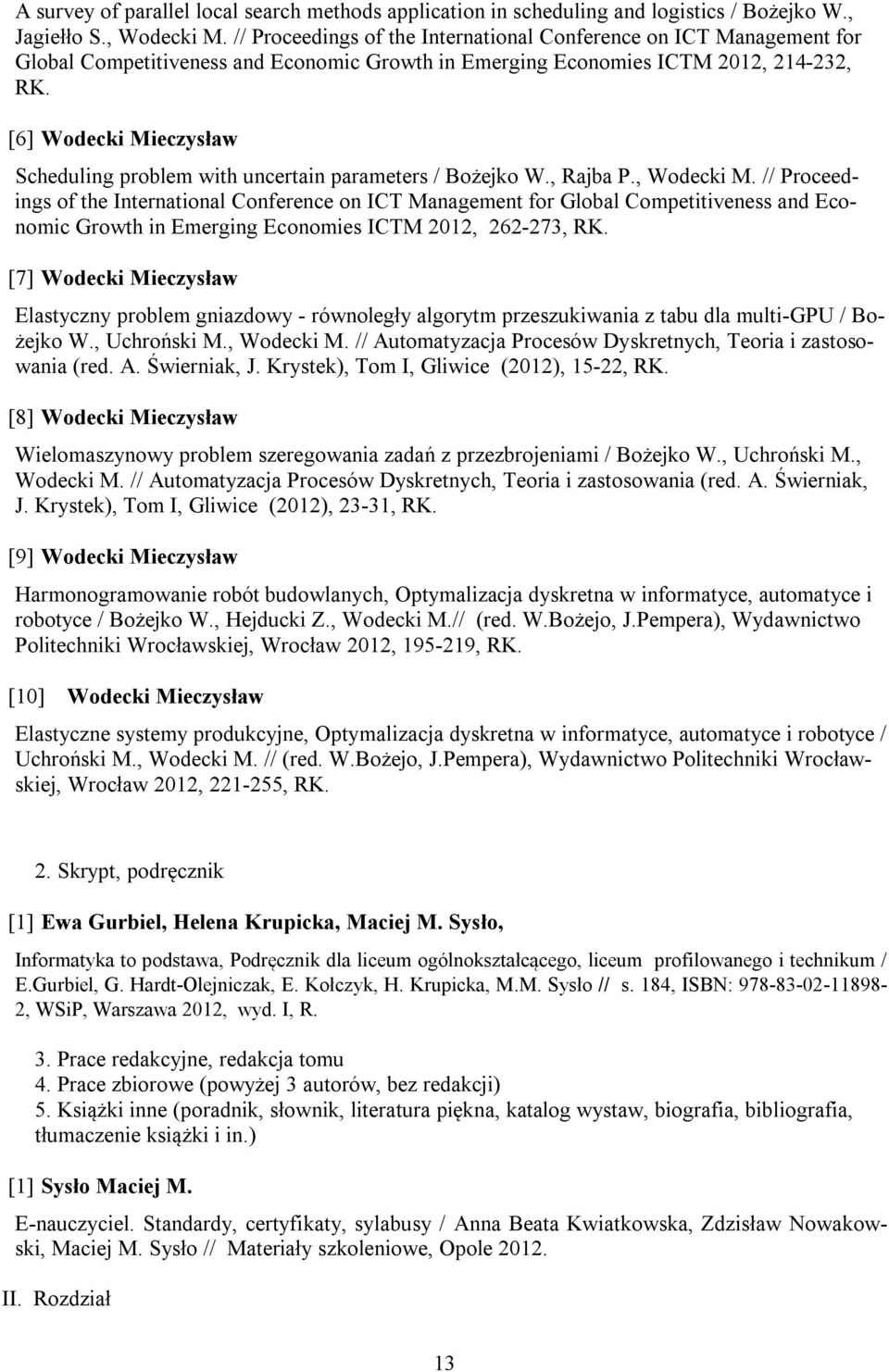 [6] Wodecki Mieczysław Scheduling problem with uncertain parameters / Bożejko W., Rajba P., Wodecki M.