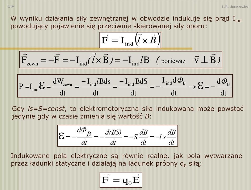 skierowanej siły oporu: F zewn F I ind F I l ind ( l ) I l ( poniewaz v ) ind P I ind dw zewn I lds ind I d ind I ind d d Gdy