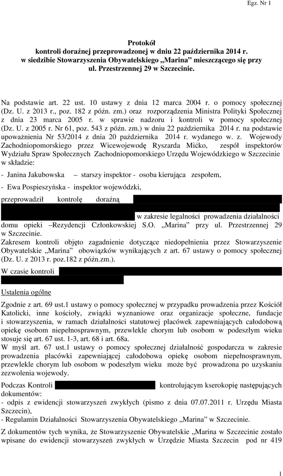 w sprawie nadzoru i kontroli w pomocy społecznej (Dz. U. z 2005 r. Nr 61, poz. 543 z późn. zm.) w dniu 22 października 2014 r. na podstawie upoważnienia Nr 53/2014 z dnia 20 października 2014 r.