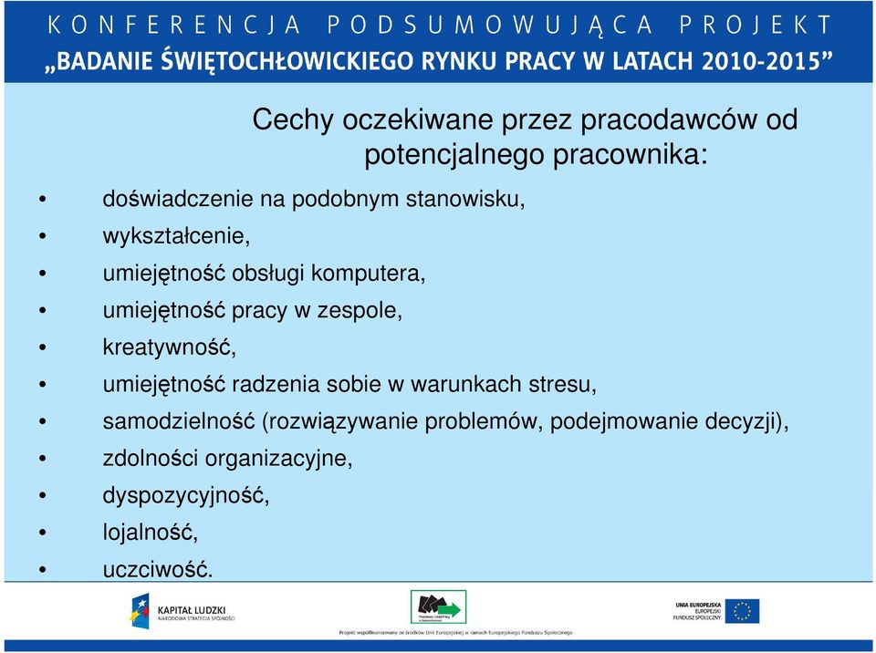 kreatywność, umiejętność radzenia sobie w warunkach stresu, samodzielność (rozwiązywanie