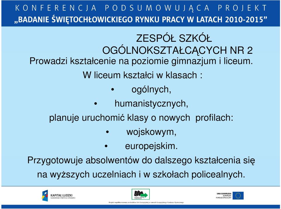 W liceum kształci w klasach : ogólnych, humanistycznych, planuje uruchomić