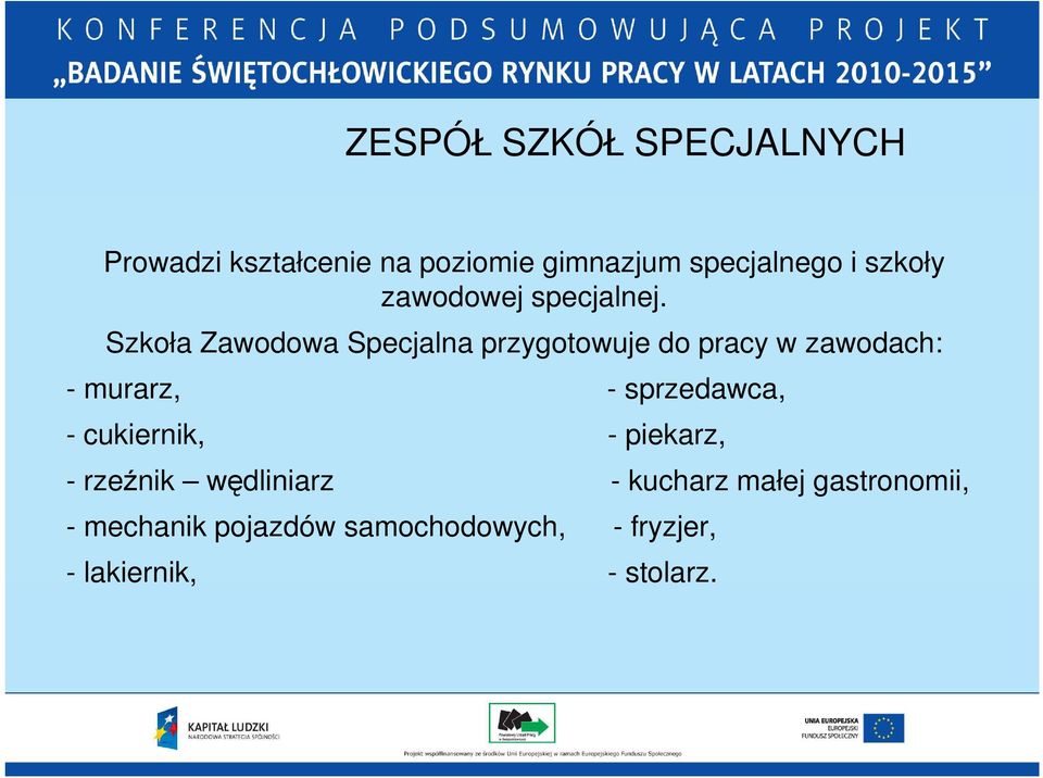 Szkoła Zawodowa Specjalna przygotowuje do pracy w zawodach: - murarz, - sprzedawca,