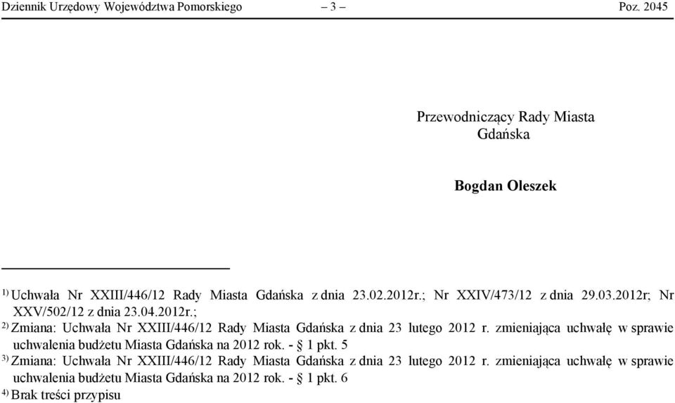 4.212r.; 2) Zmiana: Uchwała Nr XXIII/446/12 Rady Miasta Gdańska z dnia 23 lutego 212 r.