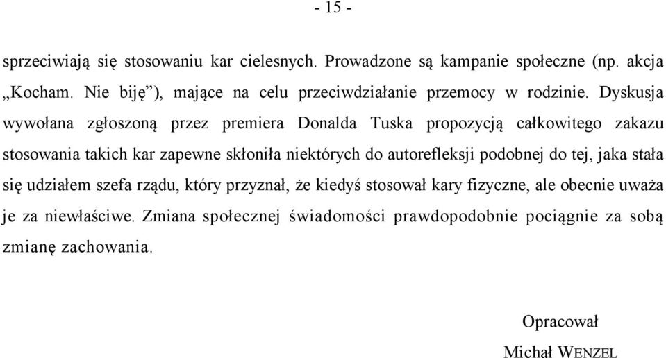 Dyskusja wywołana zgłoszoną przez premiera Donalda Tuska propozycją całkowitego zakazu stosowania takich kar zapewne skłoniła niektórych do