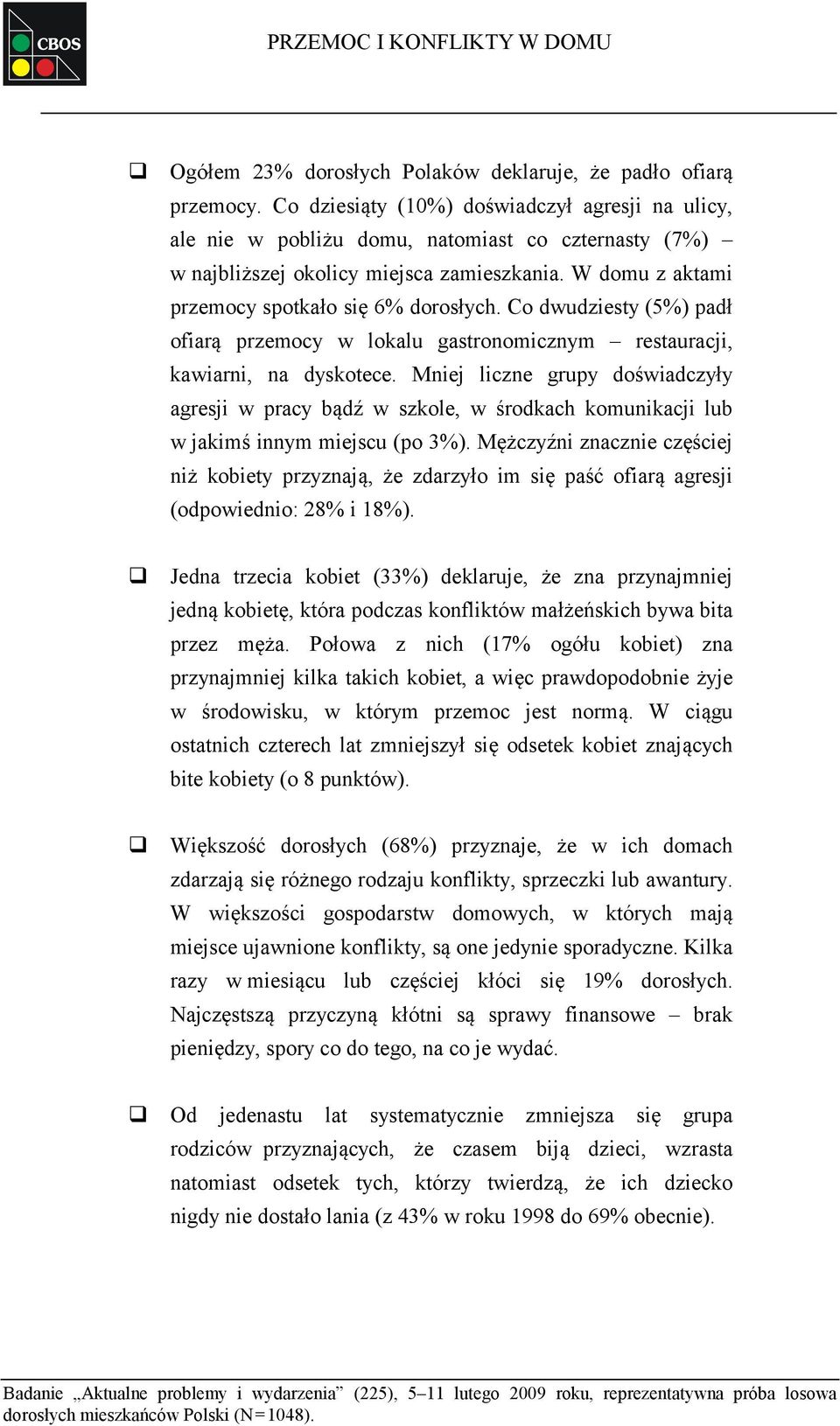 Co dwudziesty (5%) padł ofiarą przemocy w lokalu gastronomicznym restauracji, kawiarni, na dyskotece.