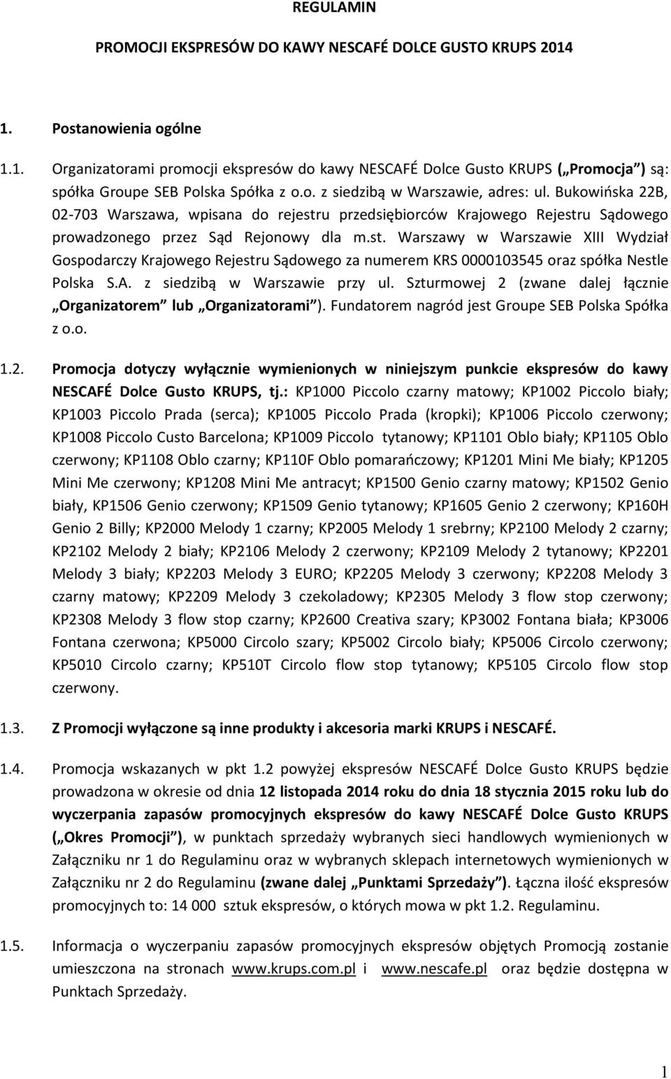 u przedsiębiorców Krajowego Rejestru Sądowego prowadzonego przez Sąd Rejonowy dla m.st. Warszawy w Warszawie XIII Wydział Gospodarczy Krajowego Rejestru Sądowego za numerem KRS 0000103545 oraz spółka Nestle Polska S.