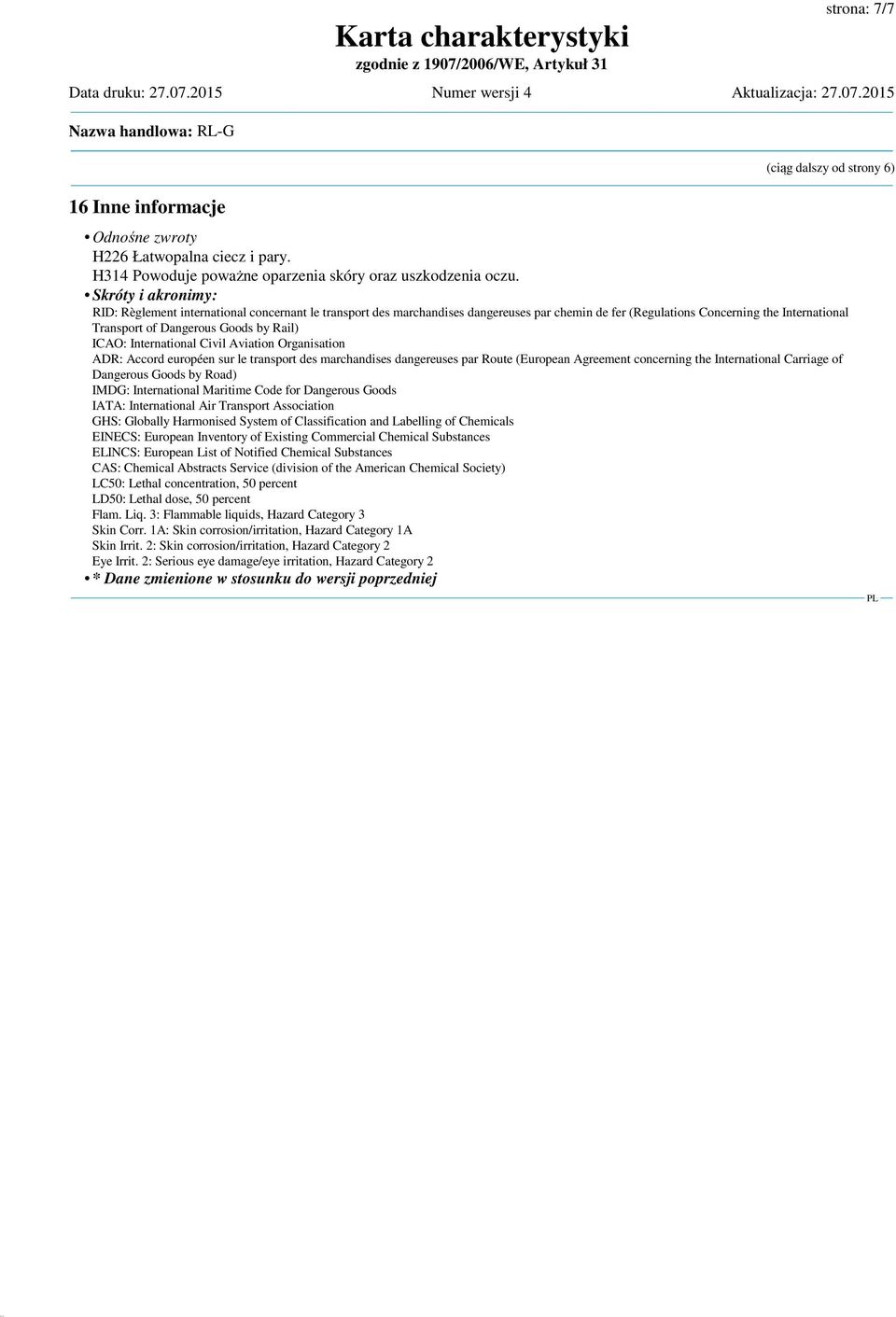 ICAO: International Civil Aviation Organisation ADR: Accord européen sur le transport des marchandises dangereuses par Route (European Agreement concerning the International Carriage of Dangerous