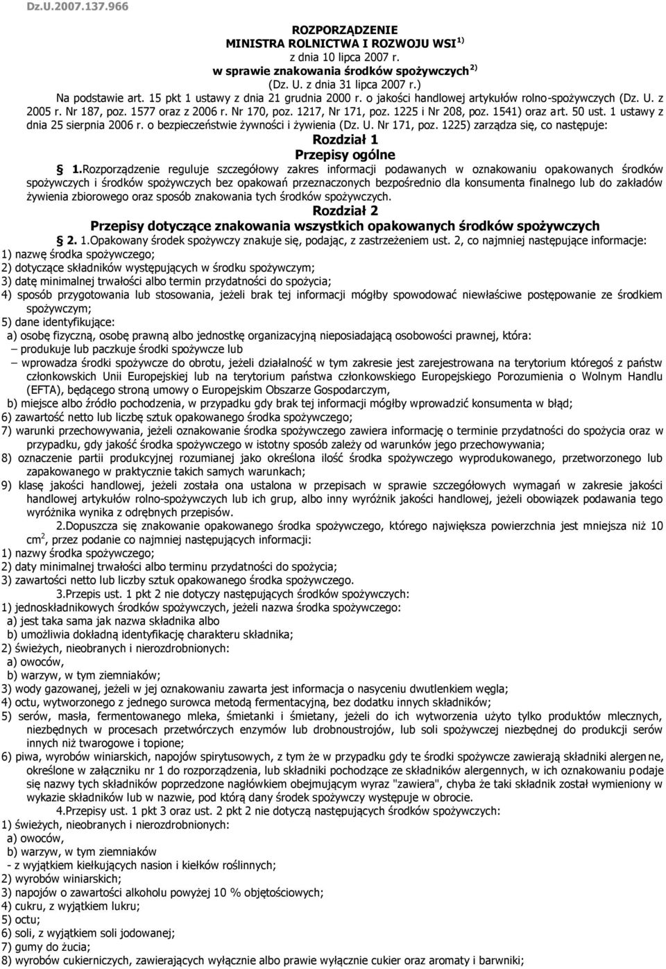 1541) oraz art. 50 ust. 1 ustawy z dnia 25 sierpnia 2006 r. o bezpieczeństwie żywności i żywienia (Dz. U. Nr 171, poz. 1225) zarządza się, co następuje: Rozdział 1 Przepisy ogólne 1.