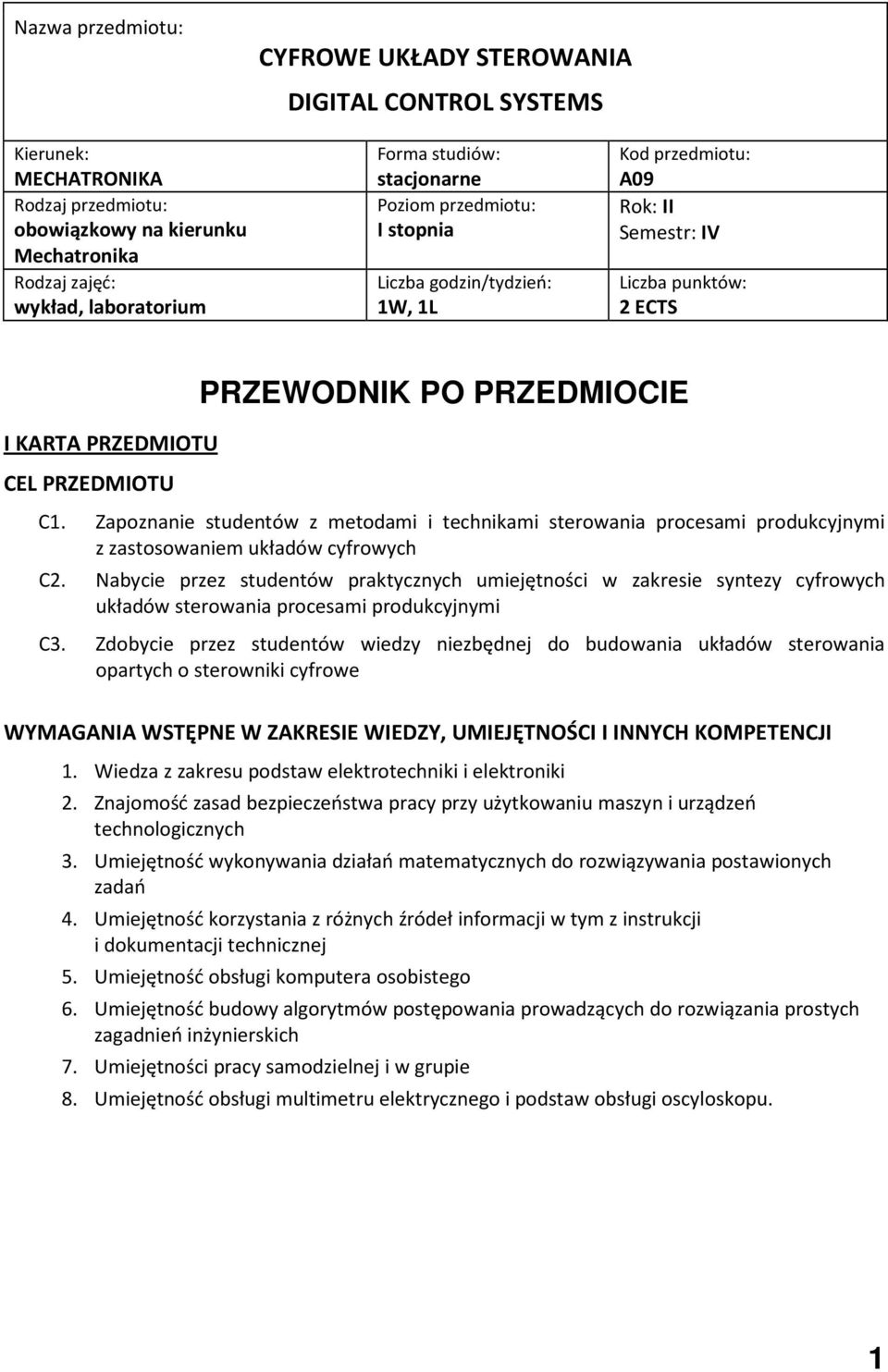 Zapoznanie studentów z metodami i technikami sterowania procesami produkcyjnymi z zastosowaniem układów cyfrowych C2.