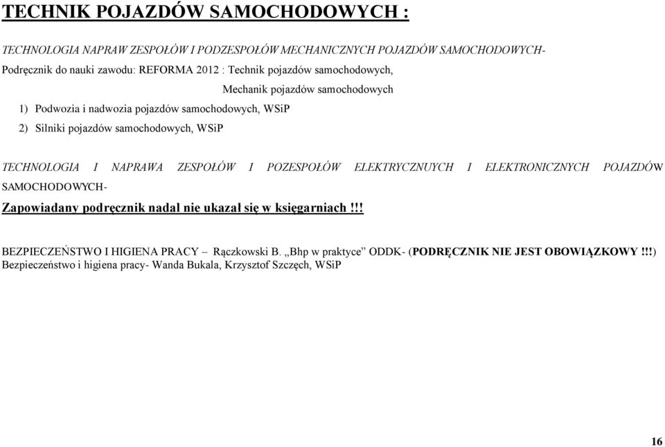 TECHNOLOGIA I NAPRAWA ZESPOŁÓW I POZESPOŁÓW ELEKTRYCZNUYCH I ELEKTRONICZNYCH POJAZDÓW SAMOCHODOWYCH- Zapowiadany podręcznik nadal nie ukazał się w księgarniach!
