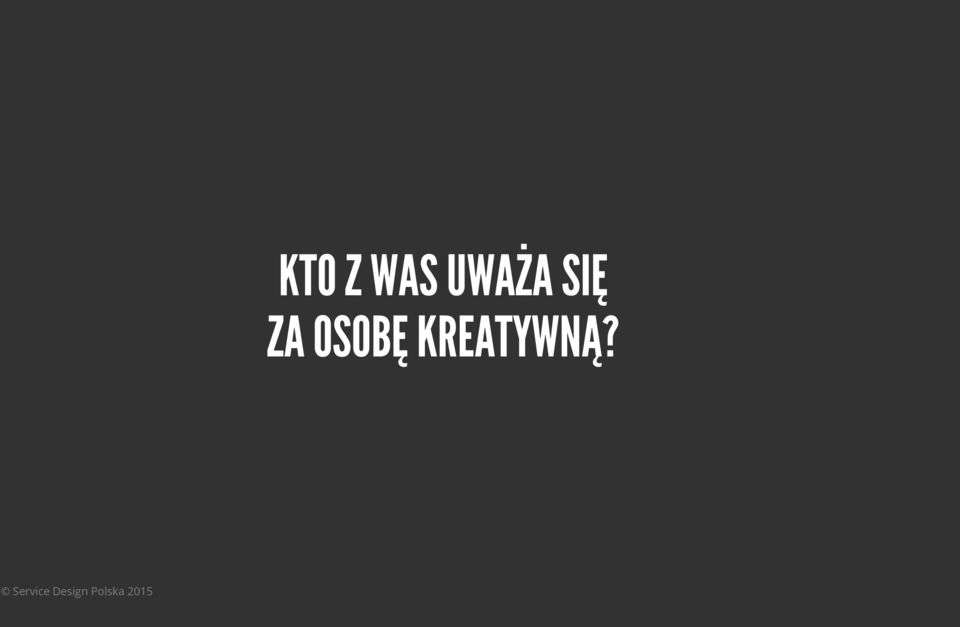 Z WAS UWAŻA SIĘ