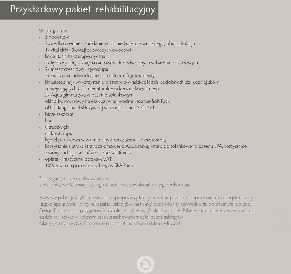 wykorzystanie plastrów o właściwościach podobnych do ludzkiej skóry, zmniejszających ból i nienaturalne odczucia skóry i mięśni - 2x Aqua-gimnastyka w basenie solankowym - okład borowinowy na