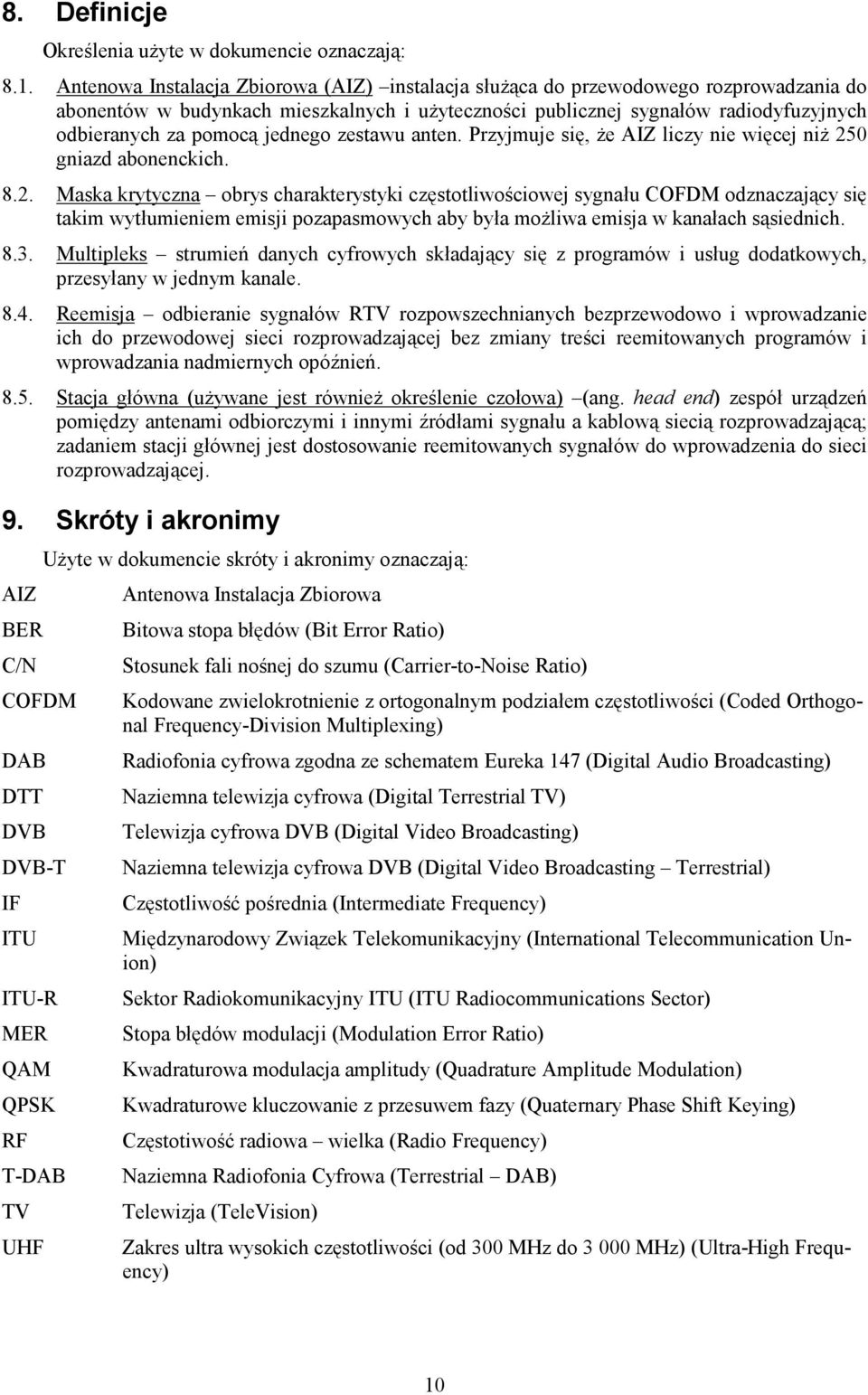 jednego zestawu anten. Przyjmuje się, Ŝe AIZ liczy nie więcej niŝ 25