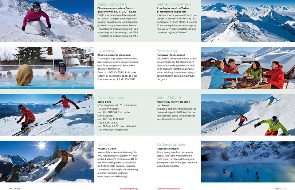 4 noclegi w hotelu w Verbier St-Bernard ze skipassem Z Verbier można poznawać teren narciarski 4 Vallées z 412 km tras i 92 wyciągami.