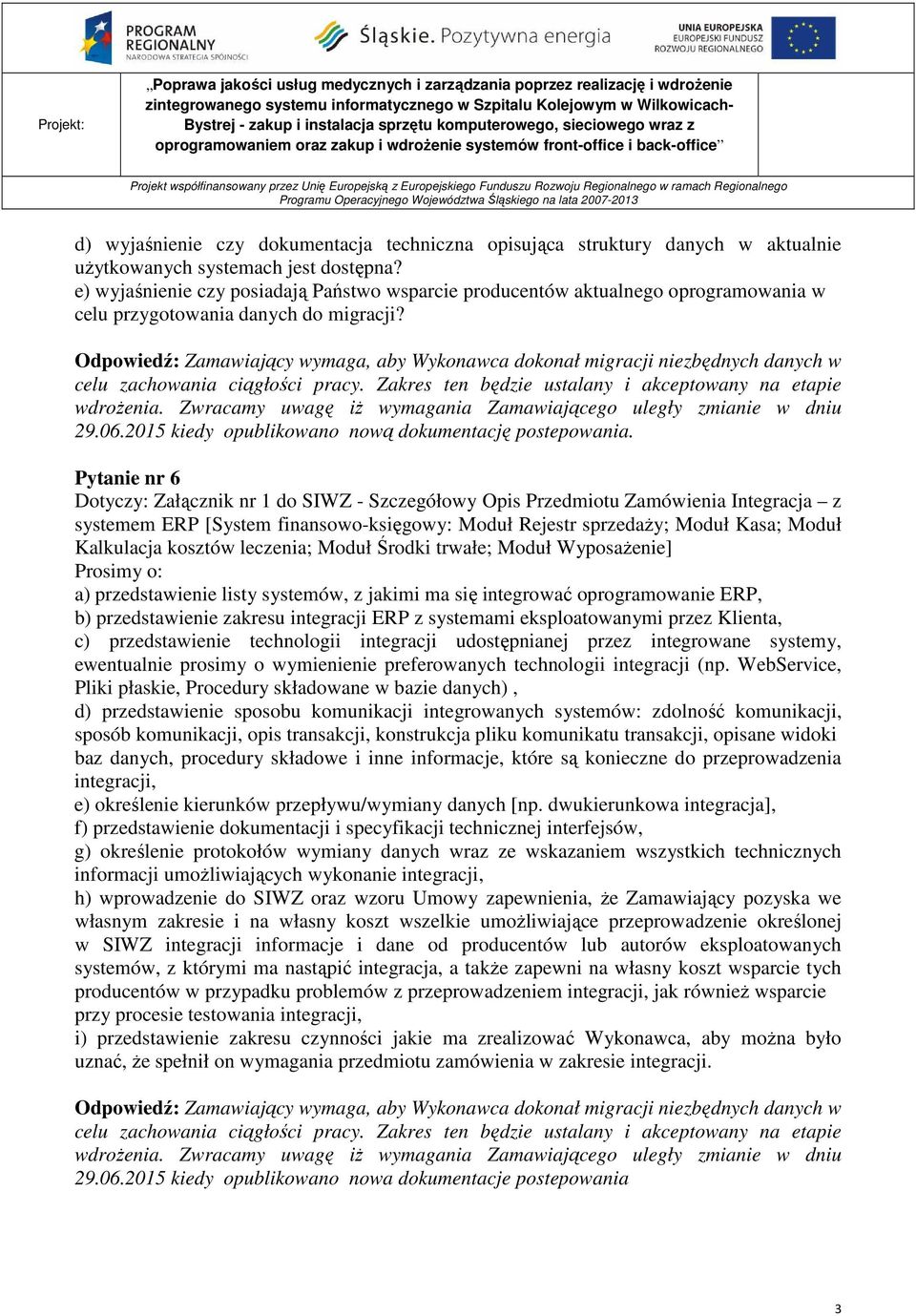 Odpowiedź: Zamawiający wymaga, aby Wykonawca dokonał migracji niezbędnych danych w celu zachowania ciągłości pracy. Zakres ten będzie ustalany i akceptowany na etapie wdroŝenia.