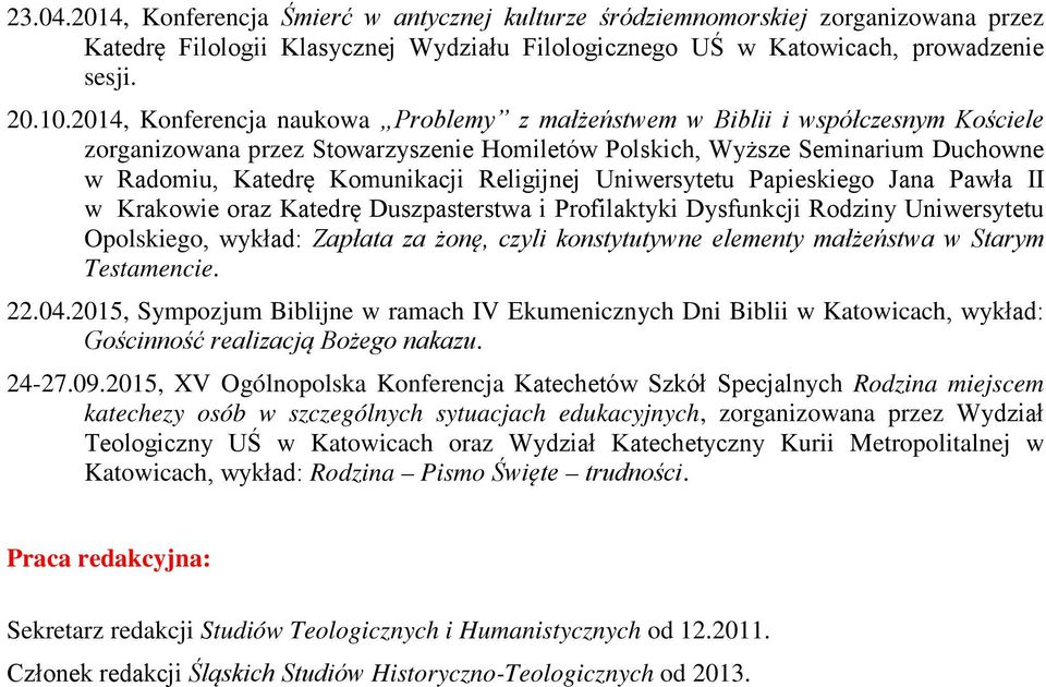 Religijnej Uniwersytetu Papieskiego Jana Pawła II w Krakowie oraz Katedrę Duszpasterstwa i Profilaktyki Dysfunkcji Rodziny Uniwersytetu Opolskiego, wykład: Zapłata za żonę, czyli konstytutywne