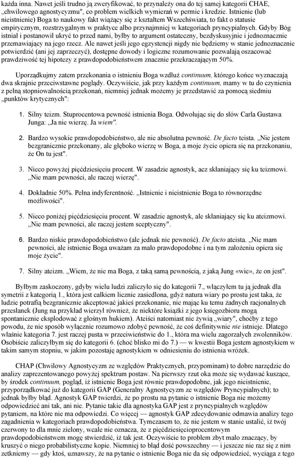 Gdyby Bóg istniał i postanowił ukryć to przed nami, byłby to argument ostateczny, bezdyskusyjnie i jednoznacznie przemawiający na jego rzecz.