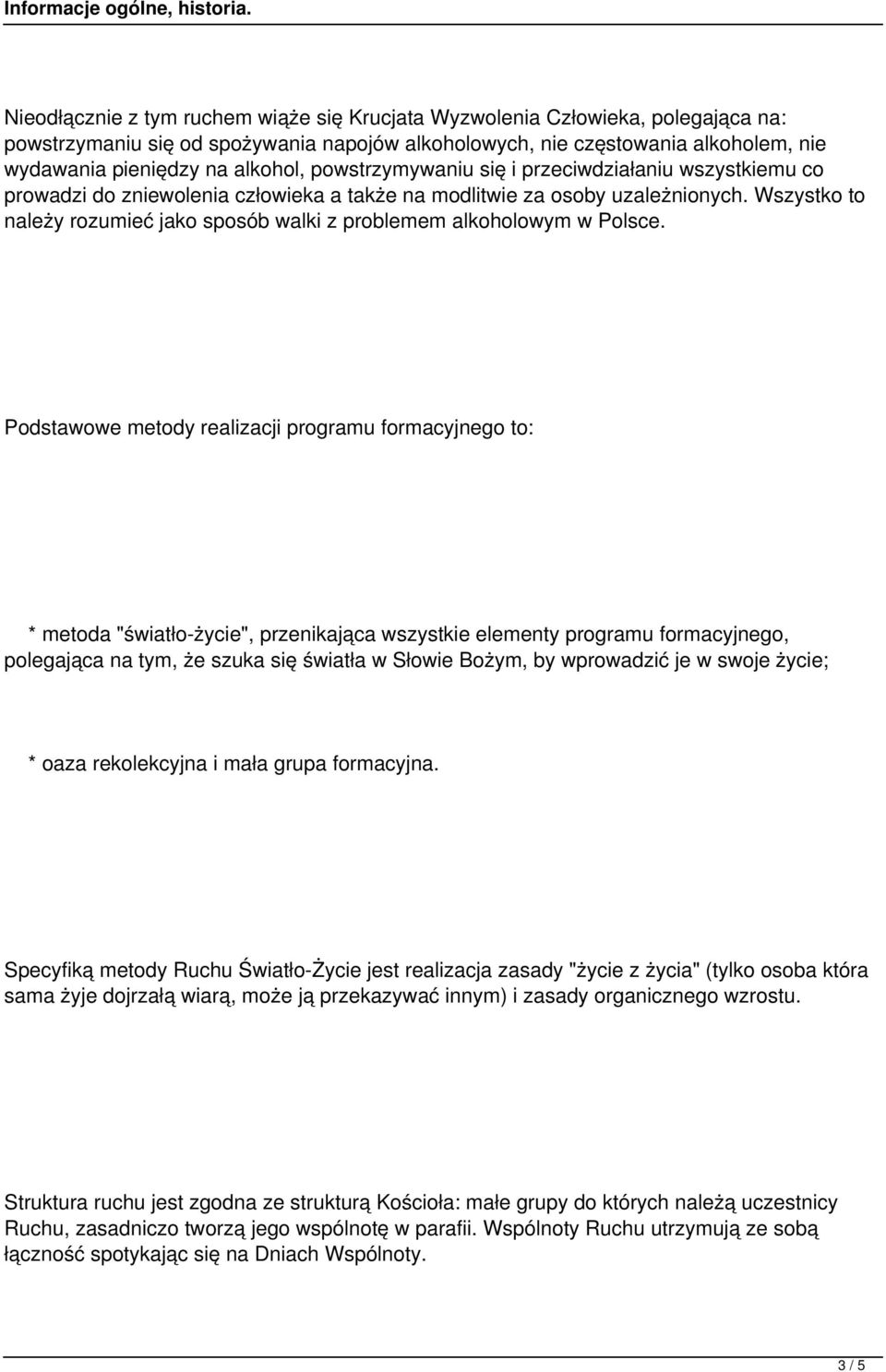 Wszystko to należy rozumieć jako sposób walki z problemem alkoholowym w Polsce.