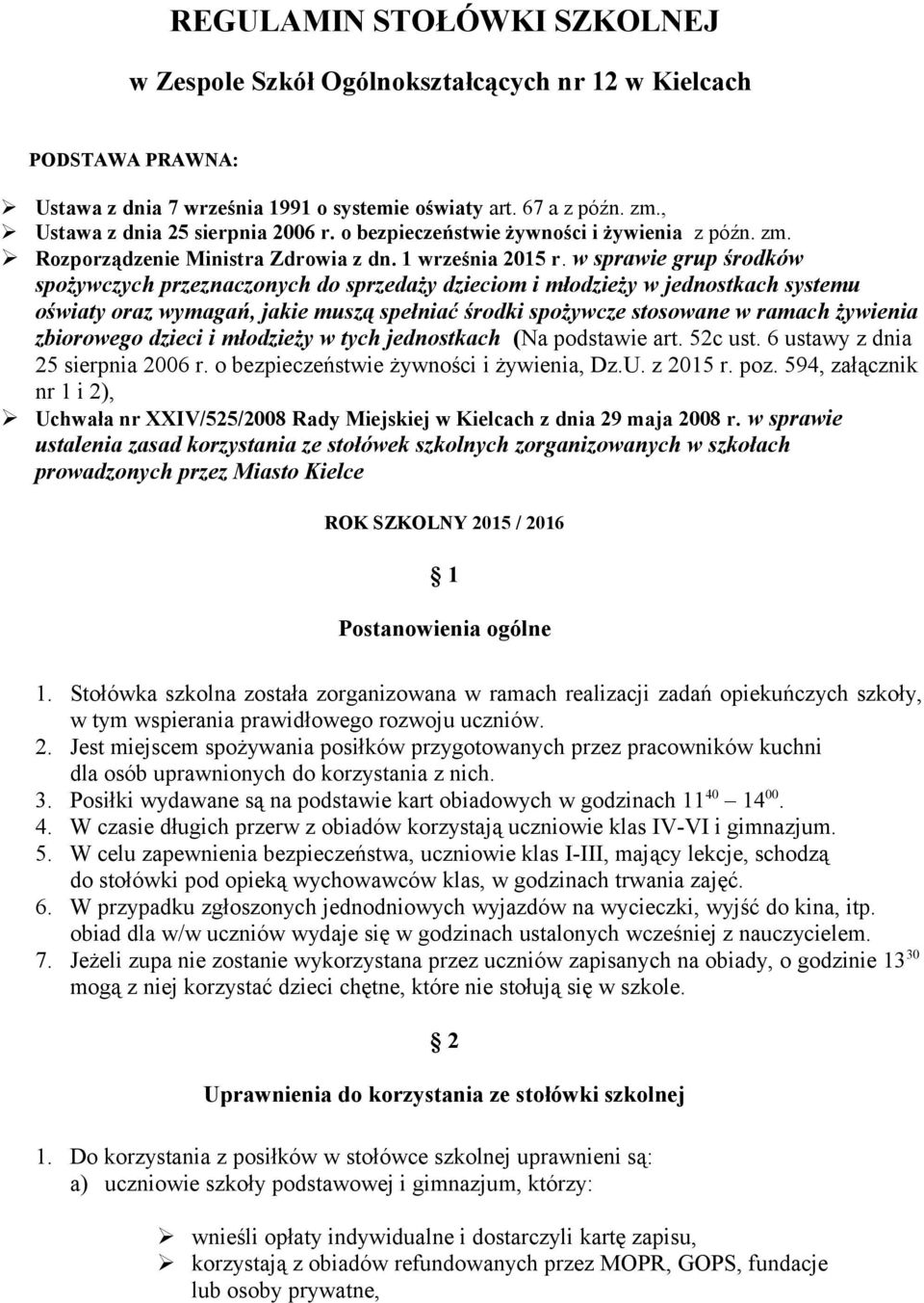 w sprawie grup środków spożywczych przeznaczonych do sprzedaży dzieciom i młodzieży w jednostkach systemu oświaty oraz wymagań, jakie muszą spełniać środki spożywcze stosowane w ramach żywienia