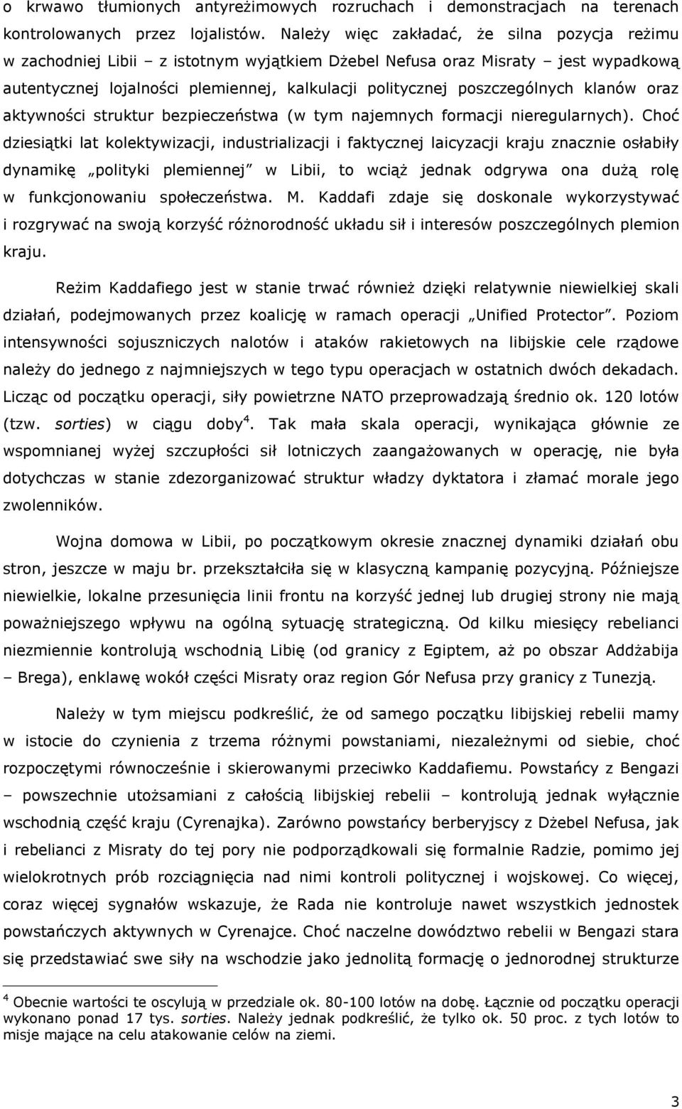 poszczególnych klanów oraz aktywności struktur bezpieczeństwa (w tym najemnych formacji nieregularnych).