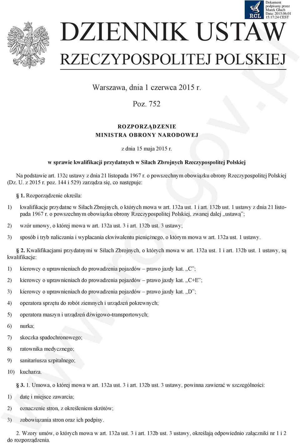 U. z 2015 r. poz. 144 i 529) zarządza się, co następuje: 1. Rozporządzenie określa: 1) kwalifikacje przydatne w Siłach Zbrojnych, o których mowa w art. 132a ust. 1 i art. 132b ust.