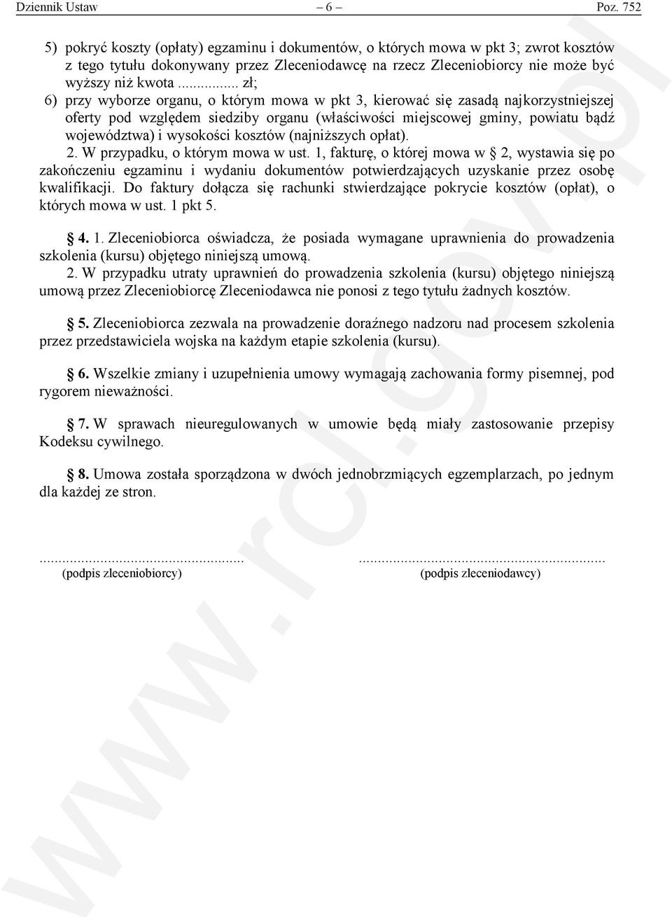 .. zł; 6) przy wyborze organu, o którym mowa w pkt 3, kierować się zasadą najkorzystniejszej oferty pod względem siedziby organu (właściwości miejscowej gminy, powiatu bądź województwa) i wysokości